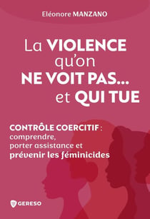 La violence qu'on ne voit pas... et qui tue - Contrôle coercitif : comprendre, porter assistance et prévenir les féminicides