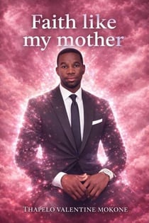 Faith like my mother