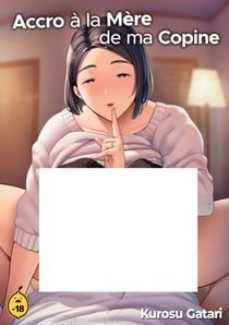 Accro à la mère de ma copine - Tome 1