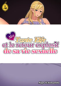 Ma tante elfe et le retour explosif de sa vie sexuelle - Tome 1
