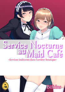 Service nocturne au Maid-café - Services indécents dans l'arrière boutique - Tome 1