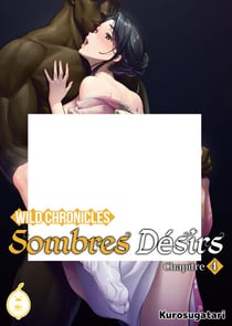 Wild Chronicles - Sombres désirs - Chapitre 4