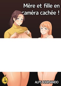Mère et fille en caméra cachée ! - Tome 1