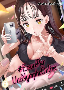 #EssoréParUneNymphoOnline - Tome 1