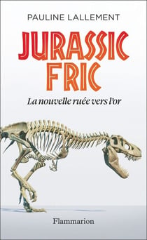 Jurassic Fric. La nouvelle ruée vers l'or