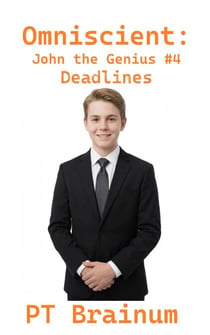 Omniscient: John the Genius: Deadlines - Omniscient: John the Genius, #4