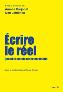 Écrire le réel. Quand le monde redevient lisible