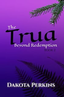 The Trua: Beyond Redemption - The Trua, #2