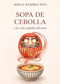 Sopa de cebolla ...los ocho capítulos del amor