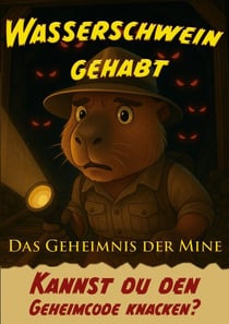 Wasserschwein gehabt - Das Geheimnis der Mine