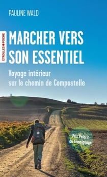 Marcher vers son essentiel - Voyage intérieur sur le chemin de compostelle