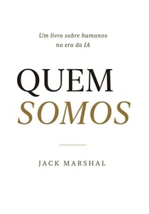 Quem Somos : Um Livro Sobre Humanos na Era de IA (Portuguese Edition)