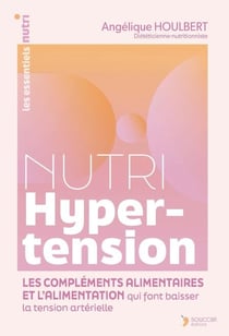 Nutri Hypertension : Les compléments alimentaires et l'alimentation qui font baisser la tension artérielle