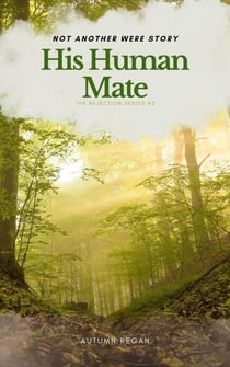 His Human Mate - Not Another Were Story:  The Rejection Series, #2