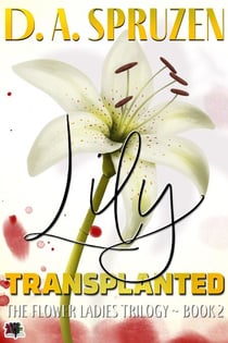 Lily Transplanted - The Flower Ladies Trilogy, #2