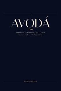 Avodá: Trabalho como adoração a Deus