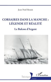 Corsaires dans la Manche : légende et réalité - Le Balcon d’Argent