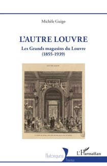 L'autre Louvre - Les Grands magasins du Louvre (1855-1939)