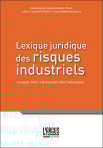 Lexique juridique des risques industriels - La supply chain à l'épreuve des aléas systémiques