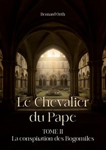 Le chevalier du pape - Tome II La conspiration des Bogomiles
