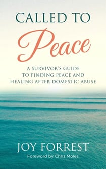 Called to Peace: A Survivor’s Guide to Finding Peace and Healing After Domestic Abuse
