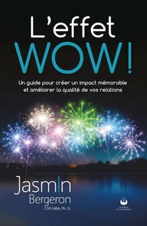 L'effet WOW ! - Un guide pour créer un impact mémorable et améliorer la qualité de vos relations