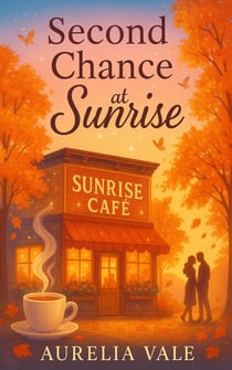 Second Chance at Sunrise - Cedar Falls Hearts Series, #1