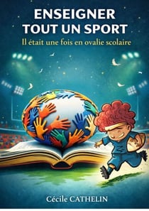 Enseigner, tout un sport ! - Il était une fois en ovalie scolaire