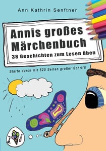 Annis großes Märchenbuch - 38 Geschichten zum Lesen üben