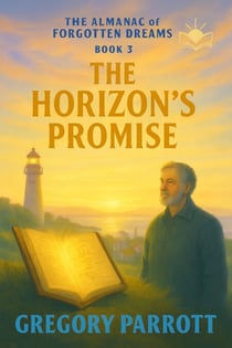 The Horizon's Promise - The Almanac of Forgotten Dreams, #3