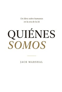 Quiénes Somos : Un Libro Sobre Humanos en la Era de la IA (Spanish Edition)