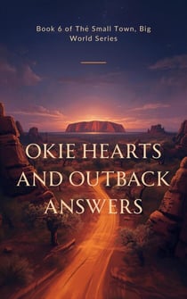 Okie Hearts and Outback Answers - The Small Town, Big World Mysteries, #6