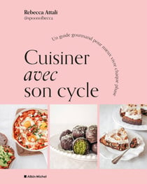 Cuisiner avec son cycle - Un guide gourmand et naturel pour mieux vivre chaque phase