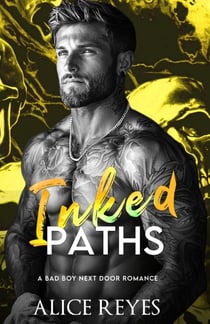 Inked Paths: A Bad Boy Next Door Romance - Ink & Fire Bad Boy Series, #3