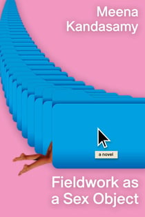 Fieldwork as a Sex Object - A Novel
