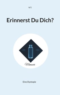 Erinnerst Du Dich? - Ein dystopischer Kurzroman