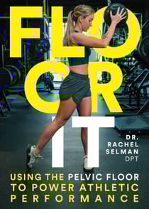 Floor It - Using the Pelvic Floor to Power Athletic Performance