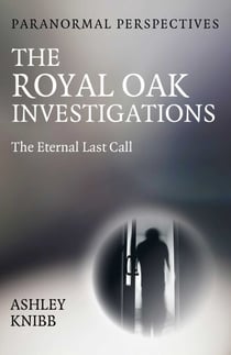 Paranormal Perspectives - The Royal Oak Investigations - The Eternal Last Call