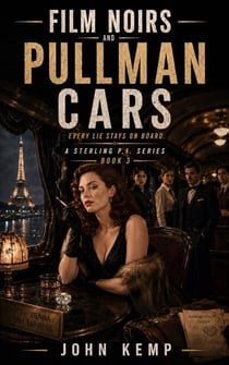 Film Noirs and Pullman Cars - A Sterling P.I. Series, #3