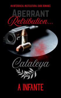 Aberrant Retribution: Cataleya: A Mature Multicultural Dark Romantic Suspense Novel