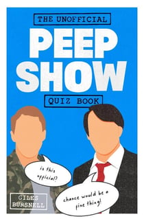 The Unofficial Peep Show Quiz Book - The perfect gift for fans of the hit comedy series