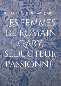 Les femmes de Romain Gary, séducteur passionné - Théâtre des passions