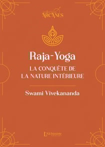 Raja-Yoga - La conquête de la nature intérieure