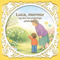 Luca, mormor og den forunderlige påskehare - Loven om Tiltrækning for børn - bind 3