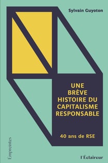 Une brève histoire du capitalisme - 40 ans de RSE
