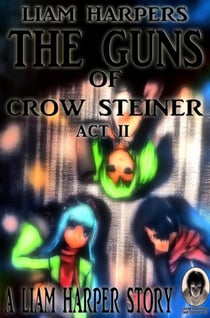 The Guns of Crow Steiner: Act 2. - Frame 27, #3
