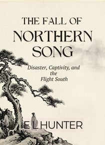 The Fall of Northern Song: Disaster, Captivity, and the Flight South