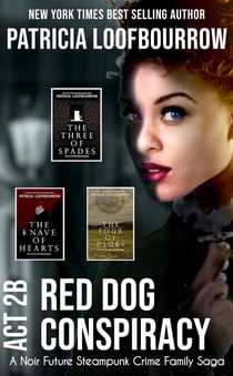 Red Dog Conspiracy Act 2B: A Noir Future Steampunk Crime Family Saga - Red Dog Conspiracy Sets, #3
