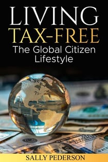 Living Tax-Free: The Global Citizen Lifestyle