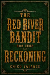 The Red River Bandit Book Three: Reckoning! - The Red River Bandit, #3